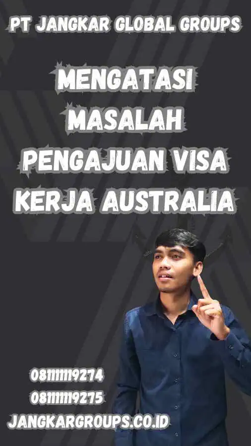 Mengatasi Masalah Pengajuan Visa Kerja Australia