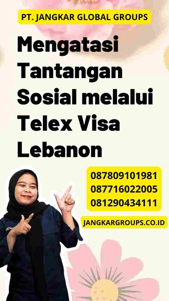Mengatasi Tantangan Sosial melalui Telex Visa Lebanon