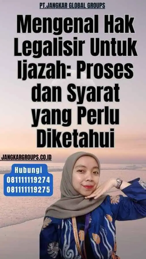 Mengenal Hak Legalisir Untuk Ijazah Proses dan Syarat yang Perlu Diketahui