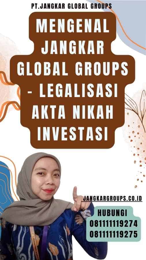Mengenal Jangkar Global Groups - Legalisasi akta nikah investasi