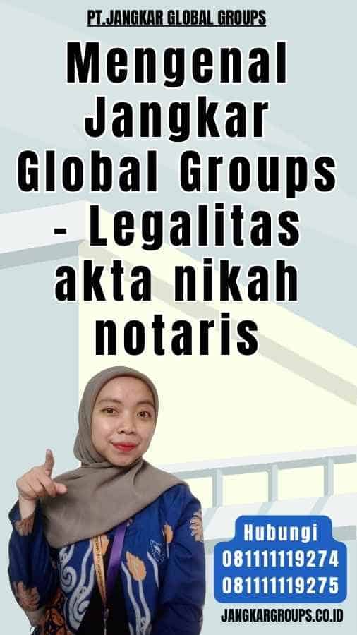Mengenal Jangkar Global Groups - Legalitas akta nikah notaris