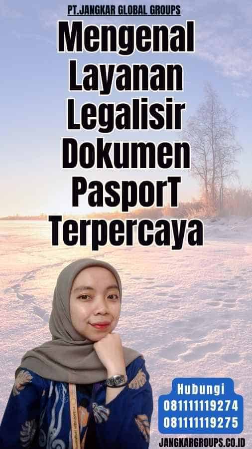 Mengenal Layanan Legalisir Dokumen PasporT Terpercaya