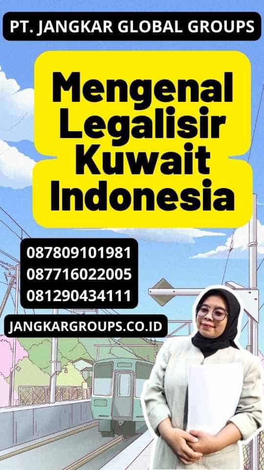 Mengenal Legalisir Kuwait Indonesia