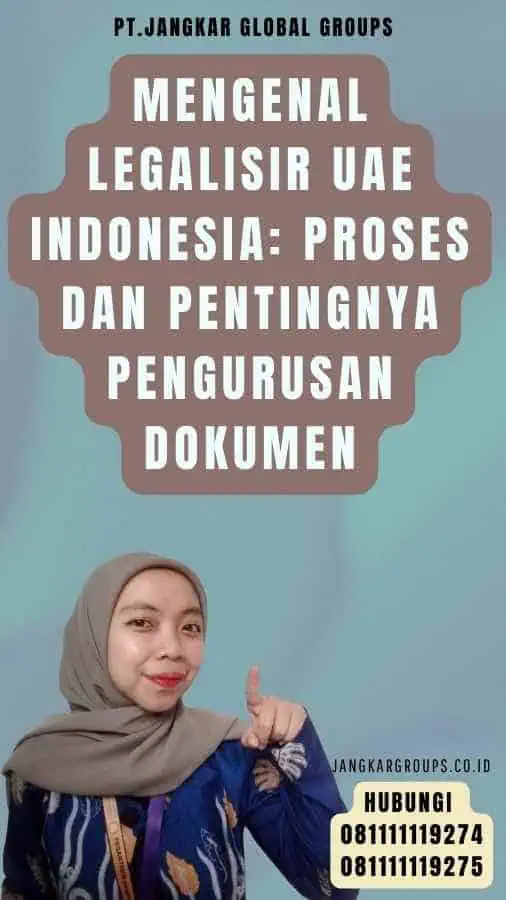 Mengenal Legalisir UAE Indonesia Proses dan Pentingnya Pengurusan Dokumen
