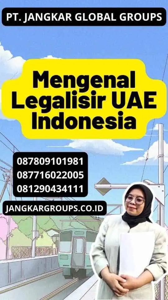Mengenal Legalisir UAE Indonesia
