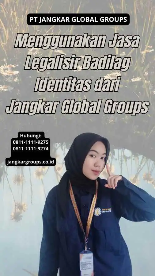 Menggunakan Jasa Legalisir Badilag Identitas dari Jangkar Global Groups