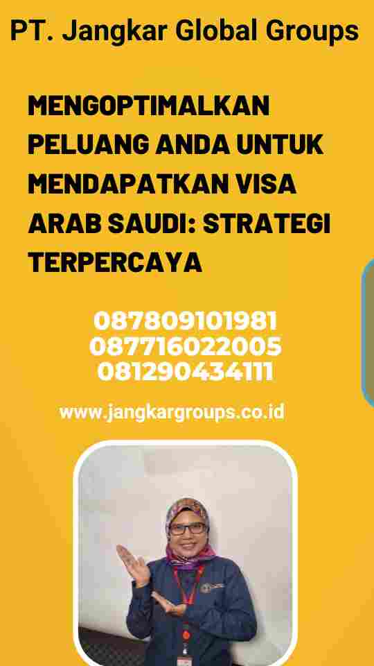 Mengoptimalkan Peluang Anda untuk Mendapatkan Visa Arab Saudi: Strategi Terpercaya