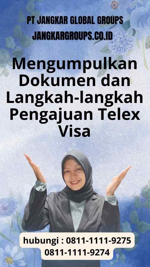 Mengumpulkan Dokumen-dokumen - Langkah-langkah Pengajuan Telex Visa