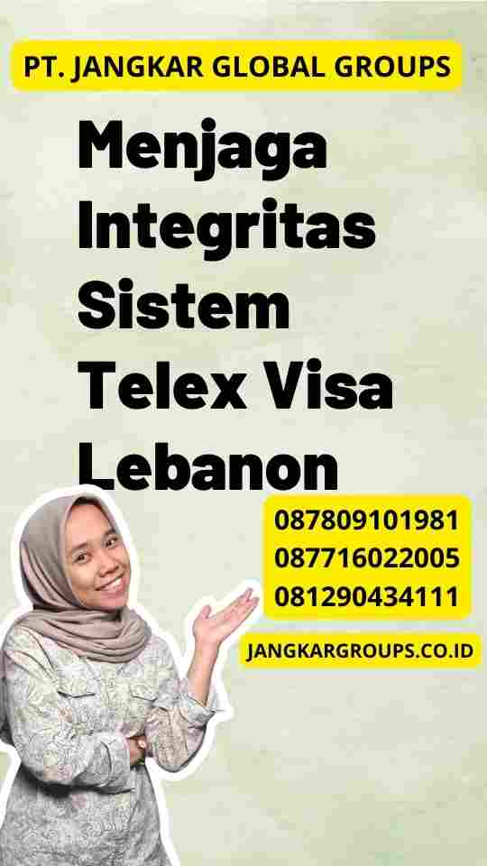 Menjaga Integritas Sistem Telex Visa Lebanon