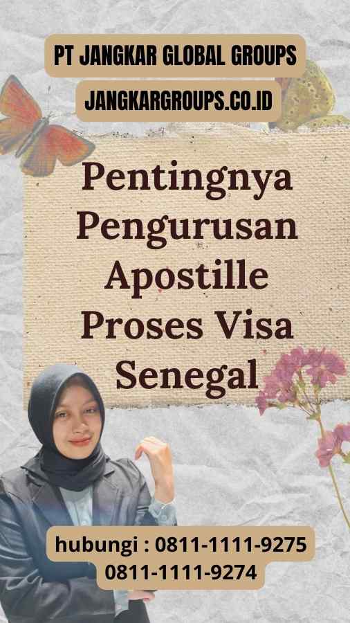 Pentingnya Pengurusan Apostille Proses Visa Senegal