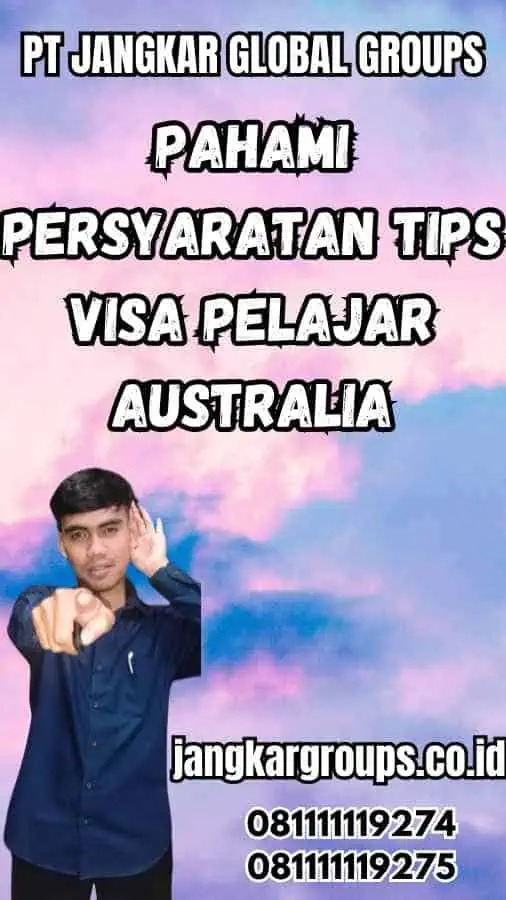 Pahami Persyaratan Tips Visa Pelajar Australia