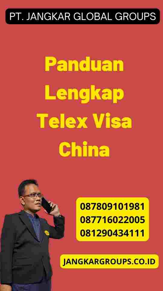 Panduan Lengkap Telex Visa China