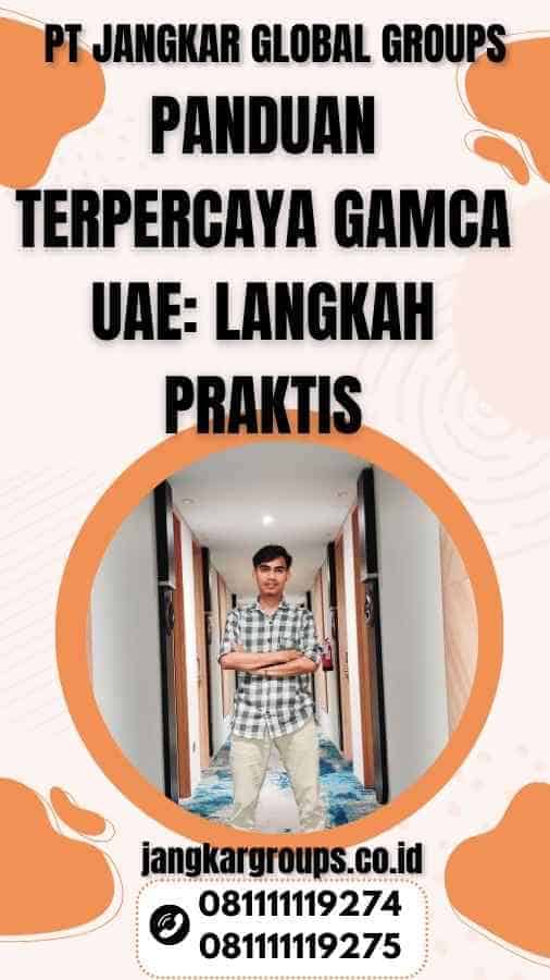 Panduan Terpercaya Gamca UAE: Langkah Praktis