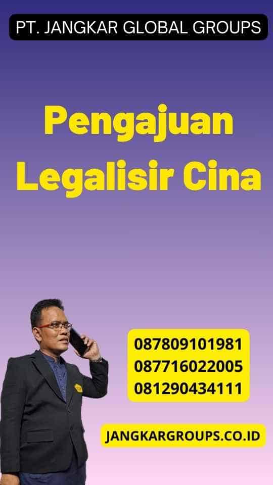 Pengajuan Legalisir Cina