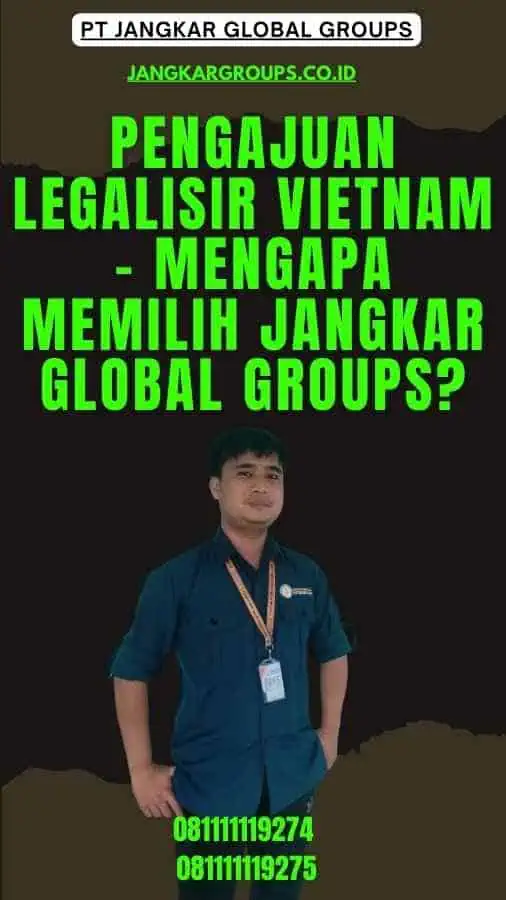 Pengajuan Legalisir Vietnam - Mengapa Memilih Jangkar Global Groups