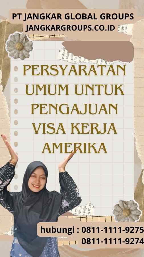 Persyaratan Umum untuk Pengajuan Visa Kerja Amerika