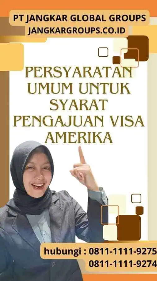 Persyaratan Umum untuk Syarat Pengajuan Visa Amerika