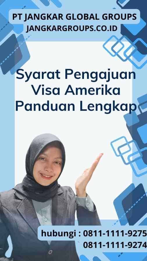 Syarat Pengajuan Visa Amerika: Panduan Lengkap