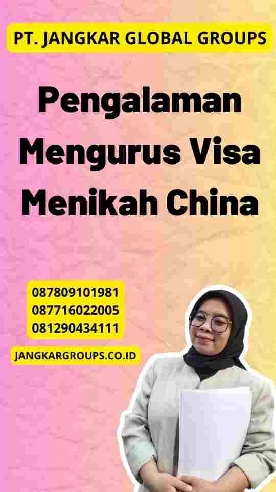 Pengalaman Mengurus Visa Menikah China