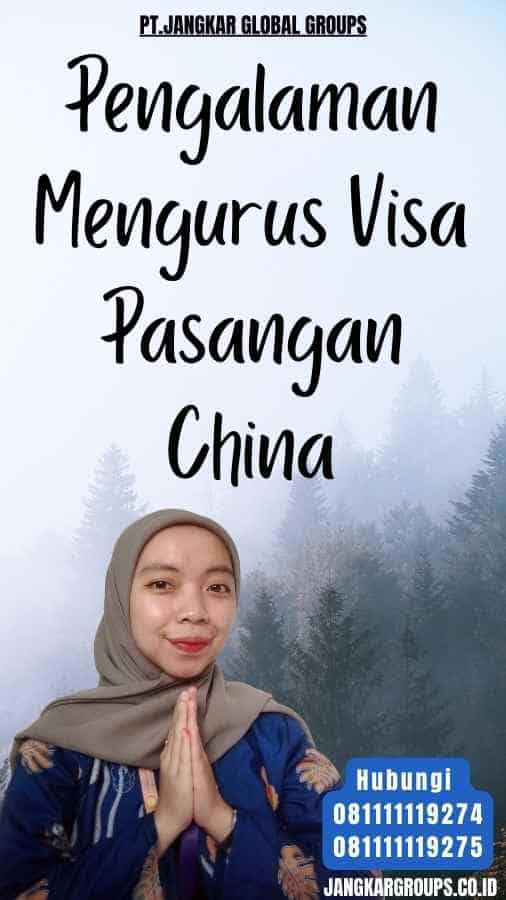 Pengalaman Mengurus Visa Pasangan China
