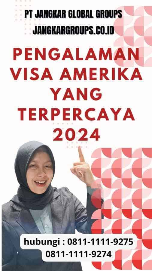 Pengalaman Visa Amerika yang Terpercaya 2024