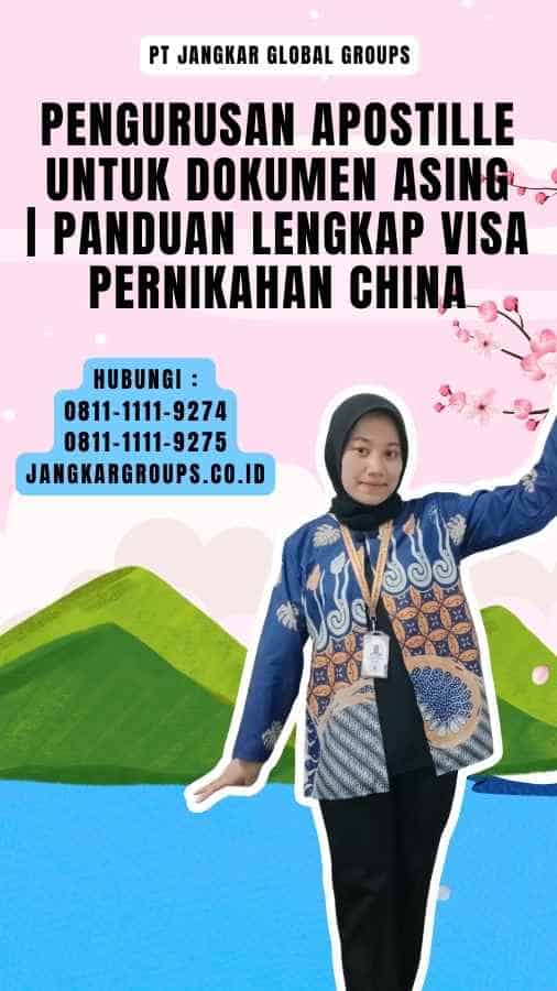 Pengurusan Apostille untuk Dokumen Asing Panduan Lengkap Visa Pernikahan China