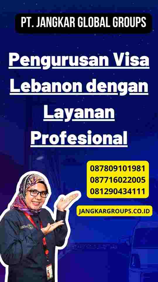 Pengurusan Visa Lebanon dengan Layanan Profesional
