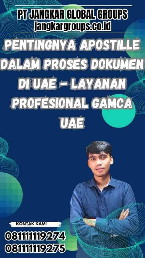 Pentingnya Apostille dalam Proses Dokumen di UAE - Layanan Profesional Gamca UAE