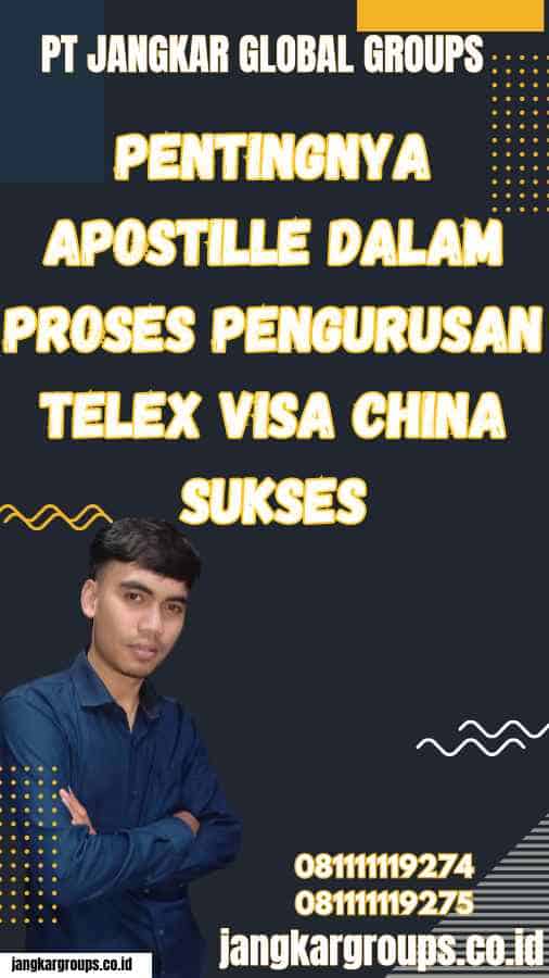 Pentingnya Apostille dalam Proses Pengurusan Telex Visa China Sukses