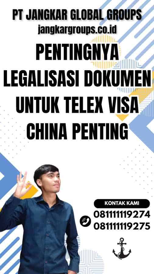 Pentingnya Legalisasi Dokumen untuk Telex Visa China Penting