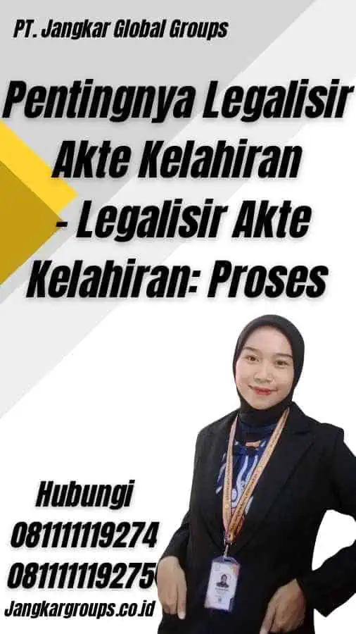 Pentingnya Legalisir Akte Kelahiran - Legalisir Akte Kelahiran: Proses