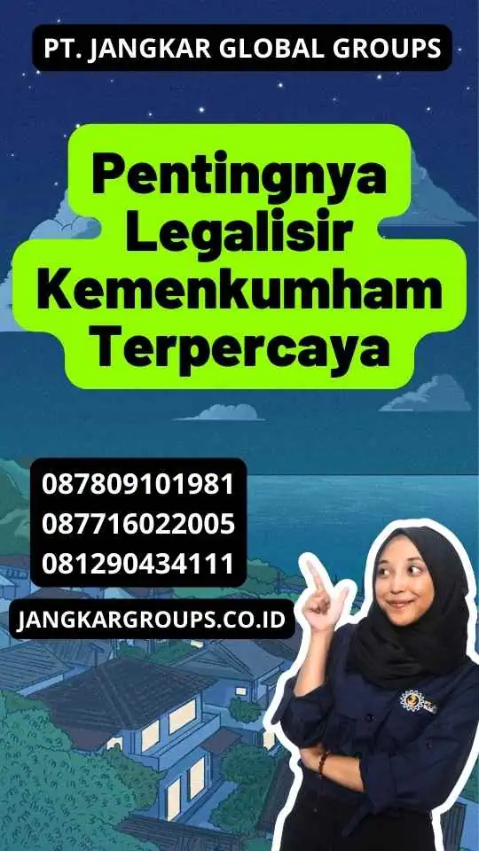 Pentingnya Legalisir Kemenkumham Terpercaya