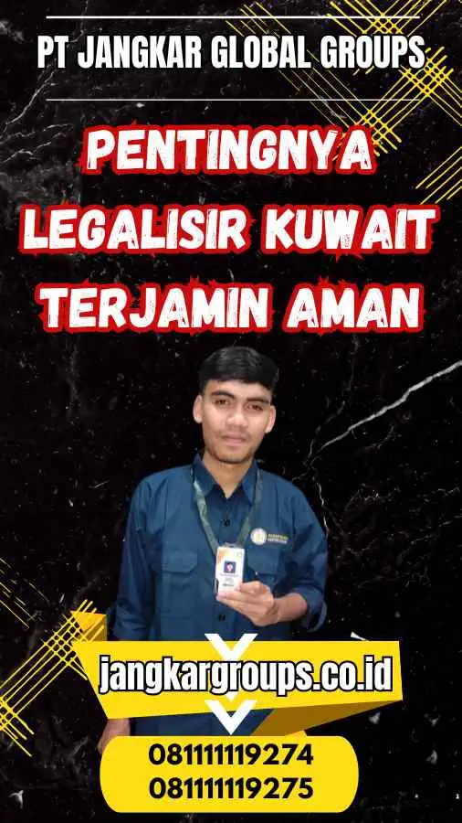 Pentingnya Legalisir Kuwait Terjamin Aman