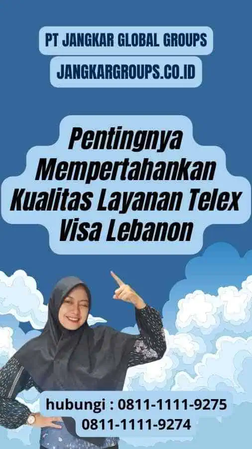 Pentingnya Mempertahankan Kualitas Layanan Telex Visa Lebanon