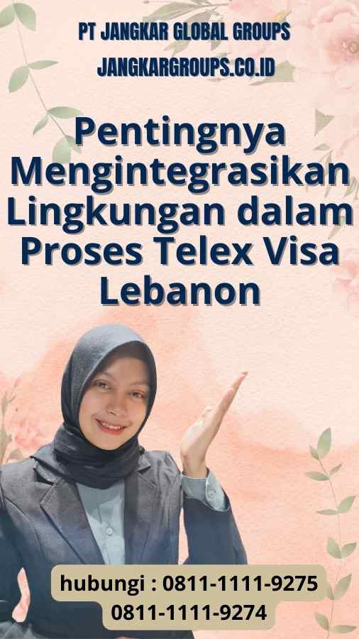 Pentingnya Mengintegrasikan Lingkungan dalam Proses Telex Visa Lebanon