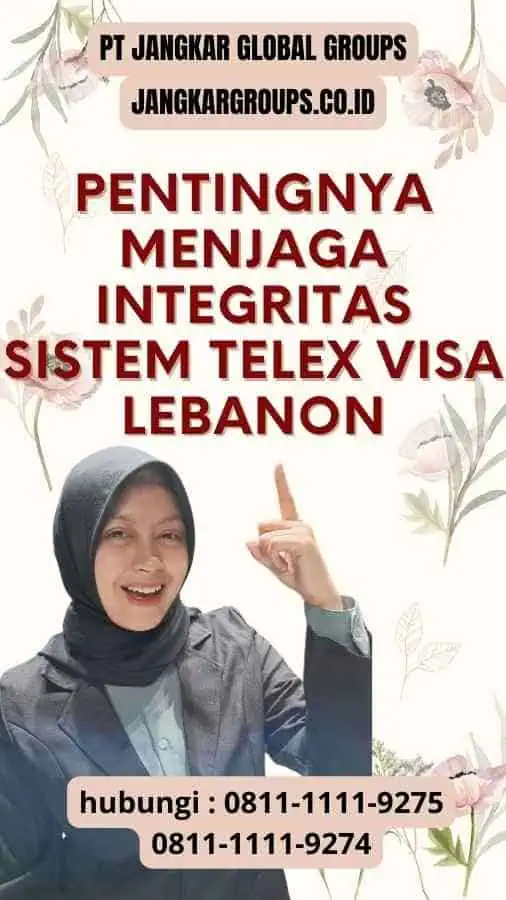 Pentingnya Menjaga Integritas Sistem Telex Visa Lebanon