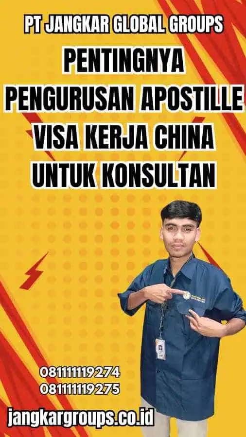 Pentingnya Pengurusan Apostille Visa Kerja China untuk Konsultan