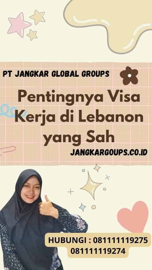 Pentingnya Visa Kerja di Lebanon yang Sah