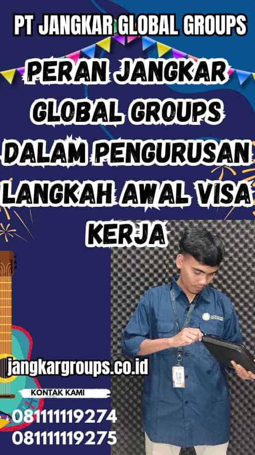 Peran Jangkar Global Groups dalam Pengurusan Langkah Awal Visa Kerja