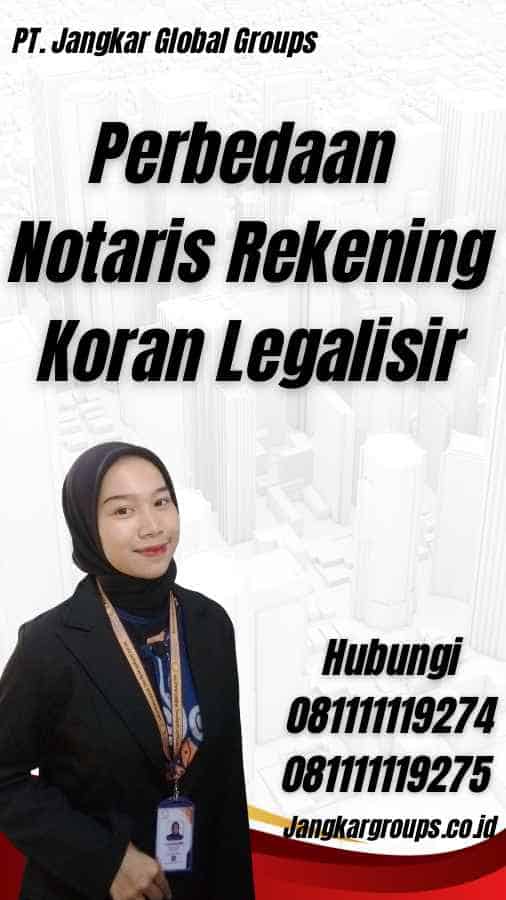 Perbedaan Notaris Rekening Koran Legalisir
