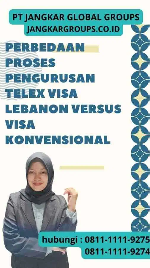 Perbedaan Proses Pengurusan Telex Visa Lebanon versus Visa Konvensional