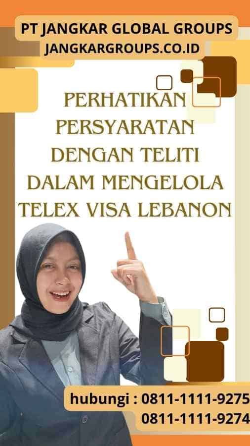 Perhatikan Persyaratan dengan Teliti dalam Mengelola Telex Visa Lebanon