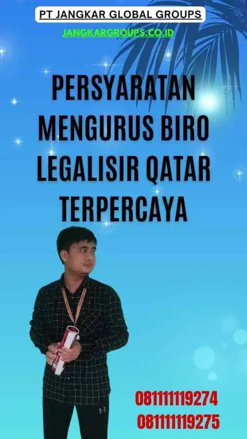 Persyaratan Mengurus Biro Legalisir Qatar Terpercaya