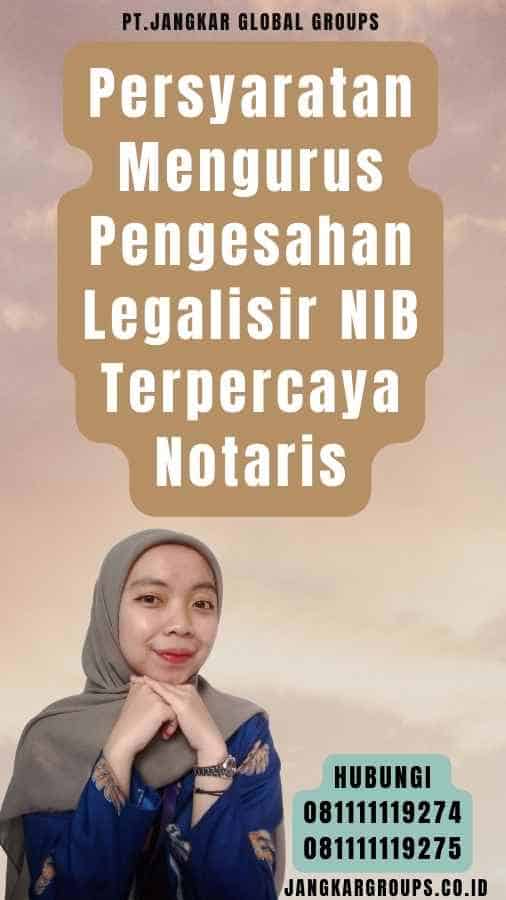 Persyaratan Mengurus Pengesahan Legalisir NIB Terpercaya Notaris
