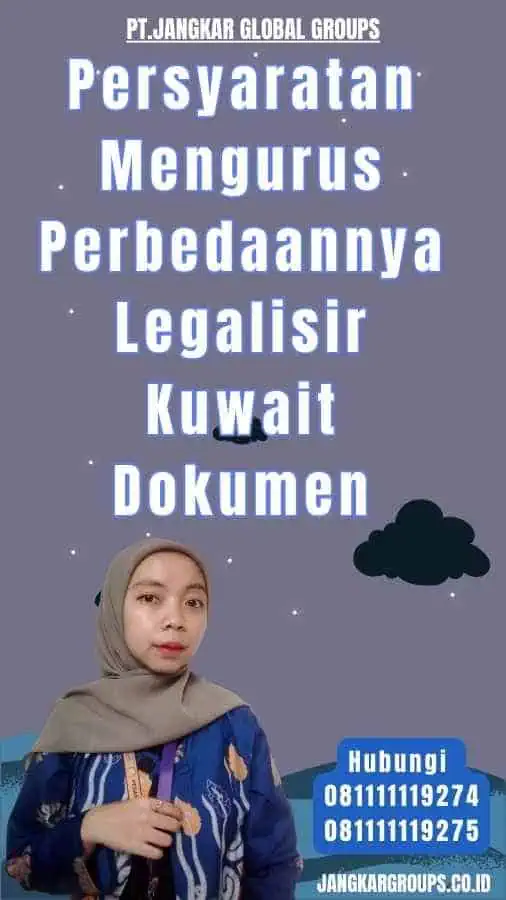 Persyaratan Mengurus Perbedaannya Legalisir Kuwait Dokumen