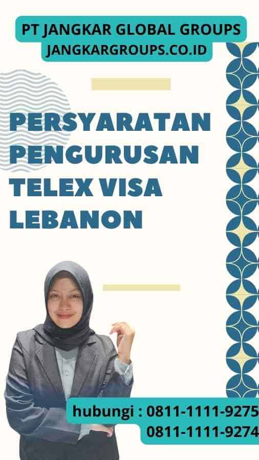 Persyaratan Pengurusan Telex Visa Lebanon