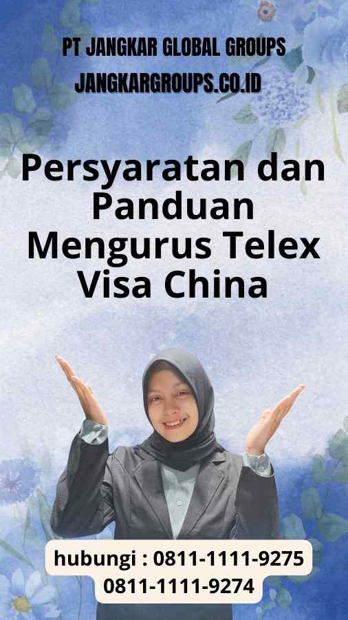 Persyaratan dan Panduan Mengurus Telex Visa China