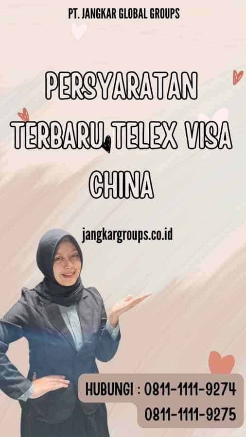 Persyaratan persyaratanTerbaru Telex Visa China