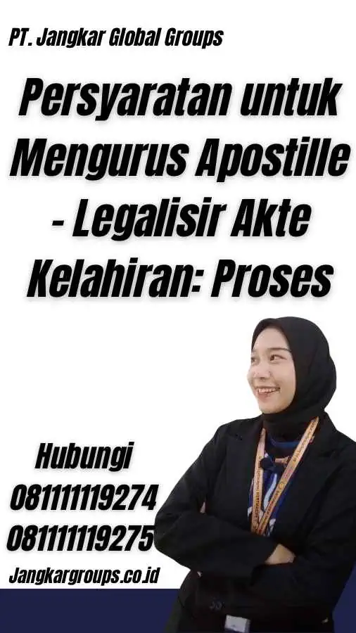 Persyaratan untuk Mengurus Apostille - Legalisir Akte Kelahiran: Proses