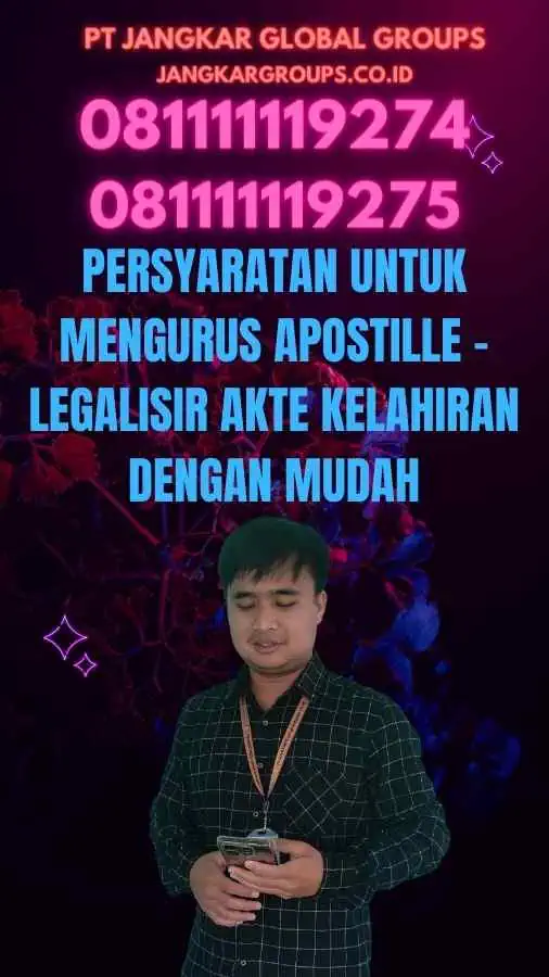 Persyaratan untuk Mengurus Apostille - Legalisir Akte Kelahiran dengan Mudah